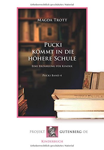 Pucki kommt in die höhere Schule: Pucki Band 4: Pucki Band 4. Eine Erzählung für Kinder