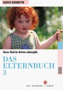 Das Elternbuch 3: Unser Kind im dritten Lebensjahr: Unser Kind im 3. Lebensjahr