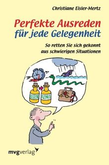 Perfekte Ausreden für jede Gelegenheit: So Retten Sie Sich Gekonnt Aus Schwierigen Situationen