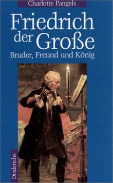 Friedrich der Große. Bruder, Freund und König