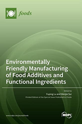 Environmentally Friendly Manufacturing of Food Additives and Functional Ingredients