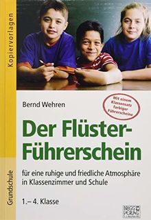 Der Flüster-Führerschein: für eine ruhige und friedliche Atmosphäre in Klassenzimmer und Schule