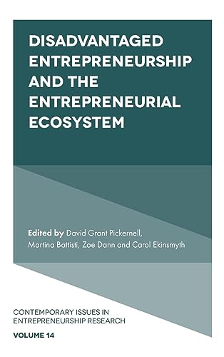 Disadvantaged Entrepreneurship and the Entrepreneurial Ecosystem (Contemporary Issues in Entrepreneurship Research, 14)