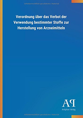 Verordnung über das Verbot der Verwendung bestimmter Stoffe zur Herstellung von Arzneimitteln
