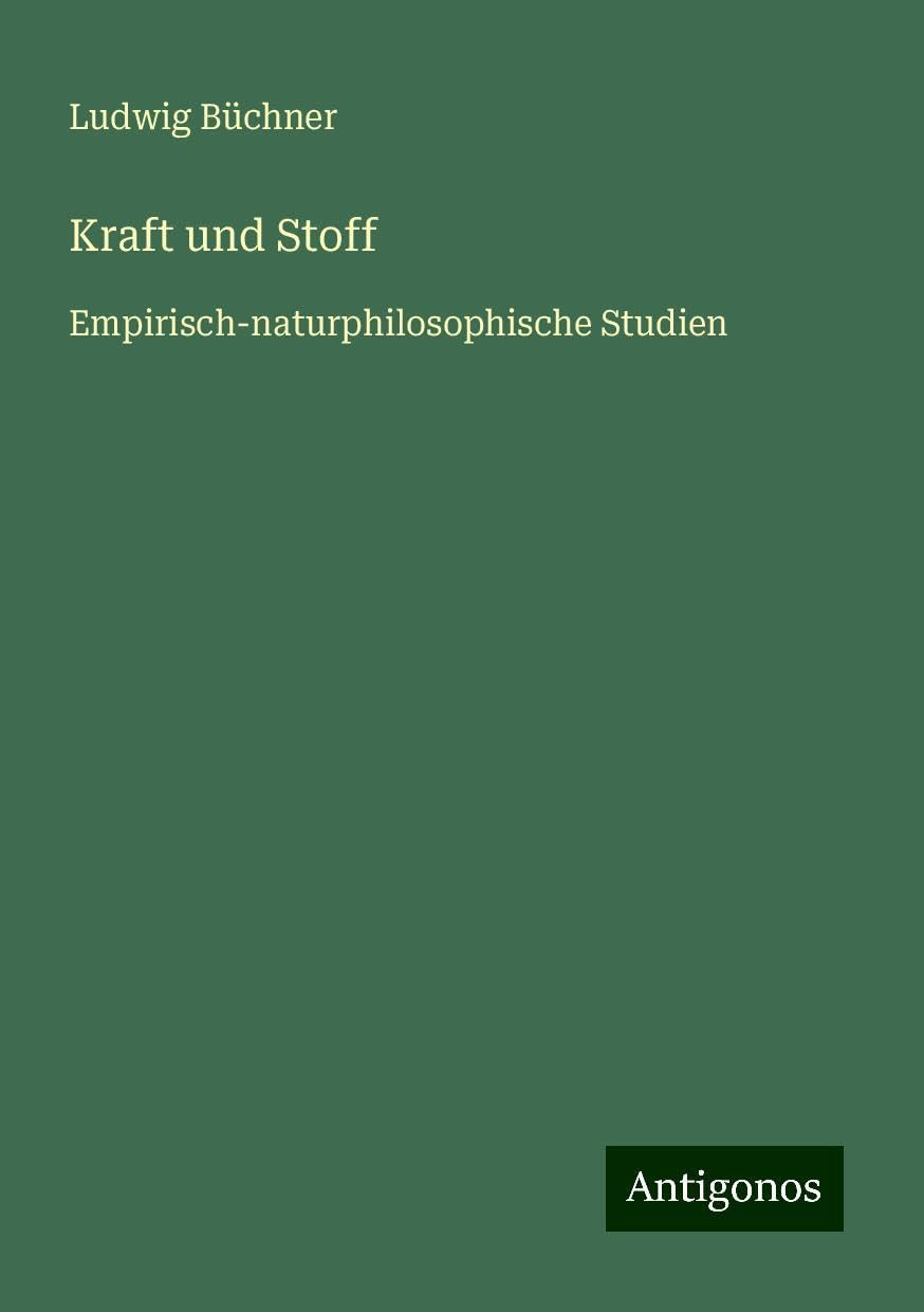 Kraft und Stoff: Empirisch-naturphilosophische Studien