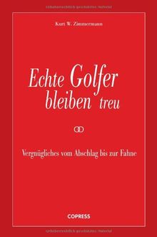 Echte Golfer bleiben treu: Vergnügliches vom Abschlag bis zur Fahne