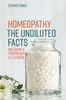 Homeopathy - The Undiluted Facts: Including a Comprehensive A-Z Lexicon