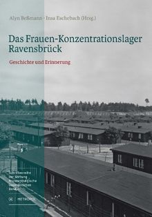 Das Frauen-Konzentrationslager Ravensbrück: Geschichte und Erinnerung. Ausstellungskatalog