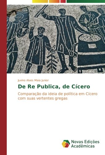 De Re Publica, de Cícero: Comparação da ideia de política em Cícero com suas vertentes gregas