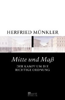 Mitte und Maß: Der Kampf um die richtige Ordnung