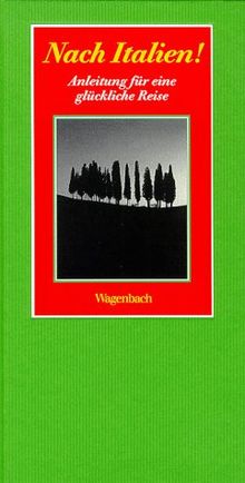 Nach Italien. Anleitung für eine glückliche Reise