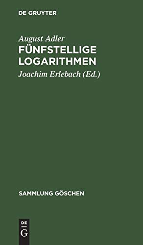 Fünfstellige Logarithmen: Mit mehreren graphischen Rechentafeln und häufig vorkommenden Zahlenwerten (Sammlung Göschen, 423, Band 423)