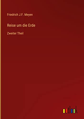 Reise um die Erde: Zweiter Theil