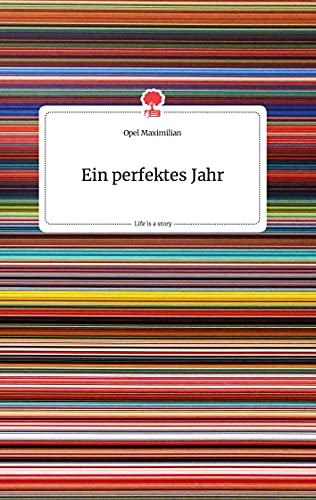 Ein perfektes Jahr. Life is a Story - story.one