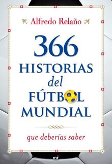 366 historias del fútbol mundial que deberías saber (MR Prácticos, Band 1)