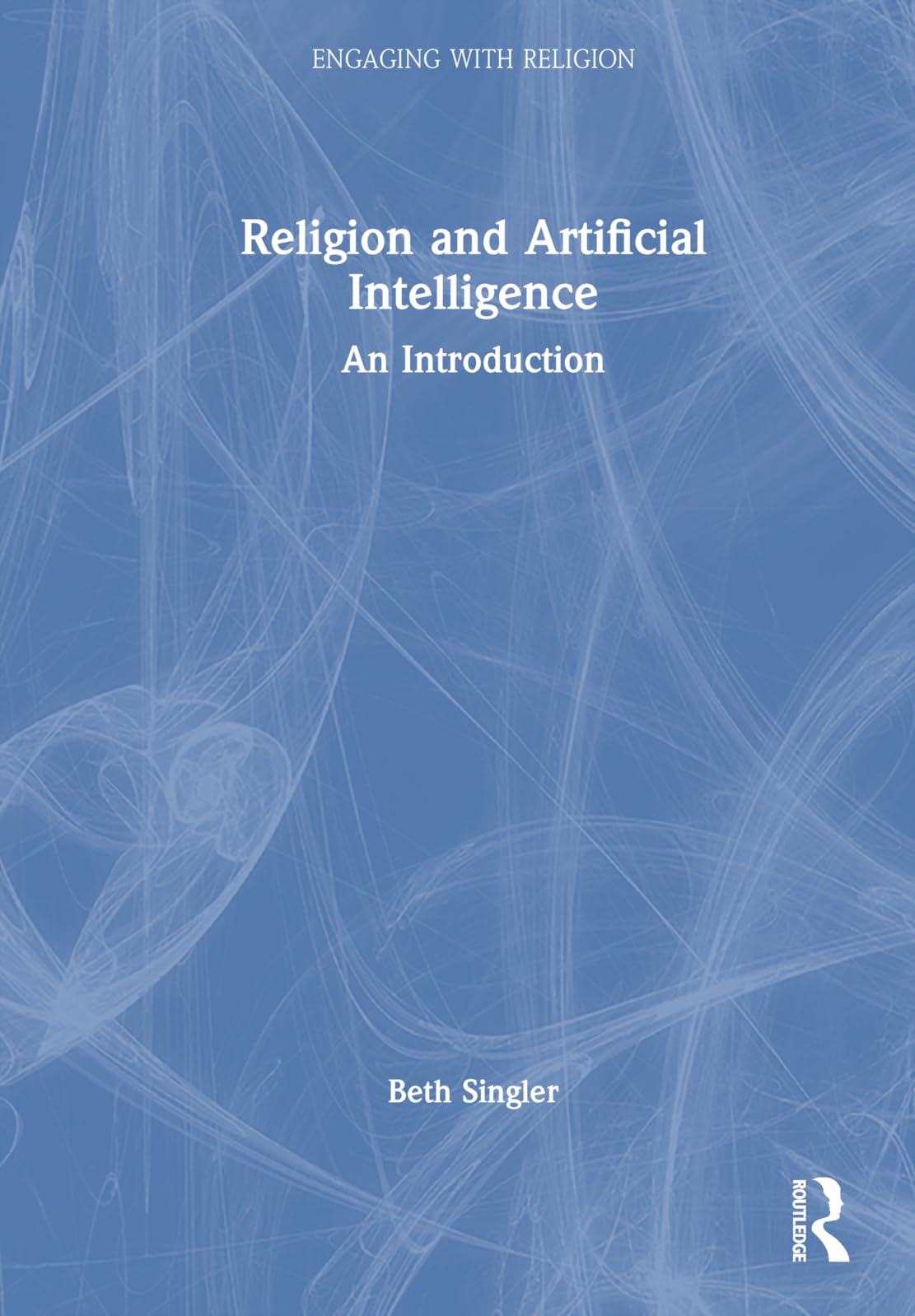Religion and Artificial Intelligence: An Introduction (Engaging With Religion)