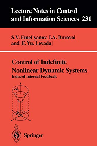 Control of Indefinite Nonlinear Dynamic Systems: Induced Internal Feedback (Lecture Notes in Control and Information Sciences) (Lecture Notes in Control and Information Sciences, 231, Band 231)