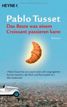 Das Beste was einem Croissant passieren kann: Roman