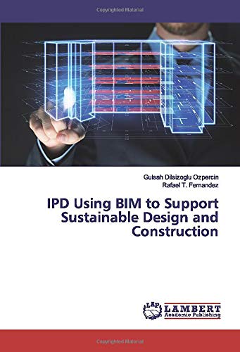 IPD Using BIM to Support Sustainable Design and Construction