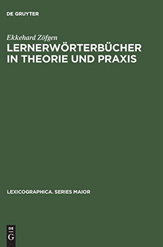 Lernerwörterbücher in Theorie und Praxis: Ein Beitrag zur Metalexikographie mit besonderer Berücksichtigung des Französischen (Lexicographica. Series Maior, 59, Band 59)