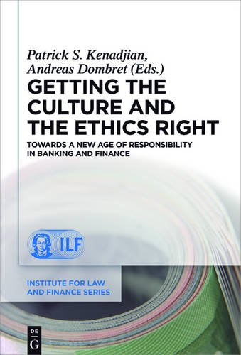 Getting the Culture and the Ethics Right: Towards a New Age of Responsibility in Banking and Finance (Institute for Law and Finance Series, Band 20)