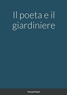 Il poeta e il giardiniere