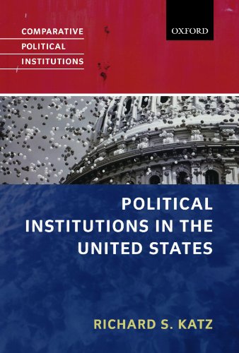Political Institutions in the United States (Comparative Political Institutions)