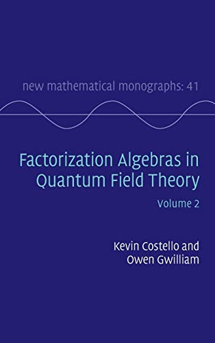 Factorization Algebras in Quantum Field Theory (New Mathematical Monographs, 41, Band 2)