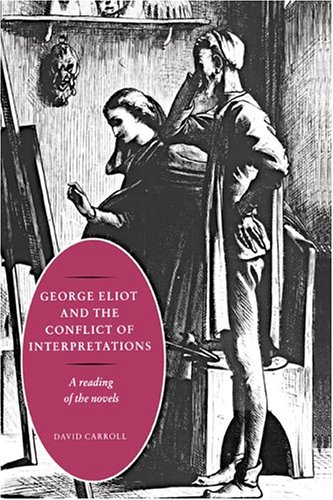 George Eliot and the Conflict of Interpretations: A Reading of the Novels