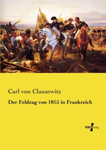 Der Feldzug von 1815 in Frankreich