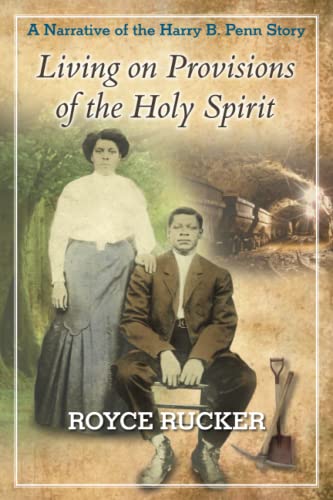 Living on Provisions of the Holy Spirit: A Narrative of the Harry B. Penn Story