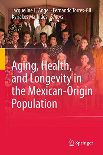 Aging, Health, and Longevity in the Mexican-Origin Population (Social Disparities in Health and Health Care)