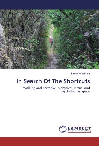 In Search Of The Shortcuts: Walking and narrative in physical, virtual and psychological space