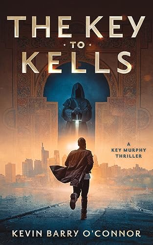 The Key to Kells: A Key Murphy Thriller