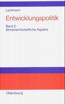 Entwicklungspolitik, 4 Bde., Bd.2, Binnenwirtschaftliche Aspekte der Entwicklung