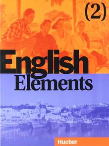 English Elements, Bd.2, Lehr- und Arbeitsbuch, m. 2 Audio-CDs: 12 units plus 4 revision units and 12 homestudy units