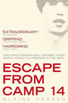 Escape from Camp 14: One Man's Remarkable Odyssey from North Korea to Freedom in the West. Trade Paperback