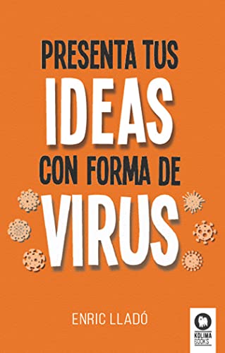 Presenta tus ideas con forma de virus (Directivos y líderes)