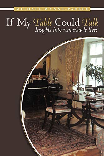 If My Table Could Talk: Insights Into Remarkable Lives
