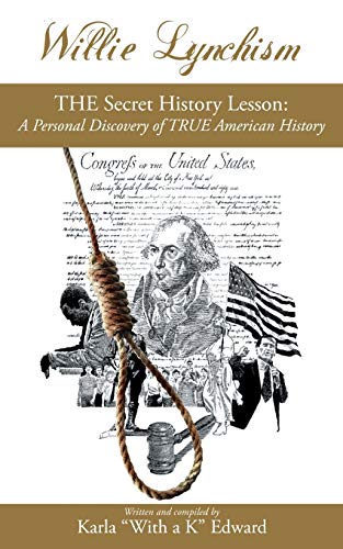 Willie Lynchism: The Secret History Lesson: A Personal Discovery of True American History