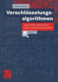 Verschlüsselungsalgorithmen. Angewandte Zahlentheorie rund um Sicherheitsprotokolle Mit Online-Service zum Buch