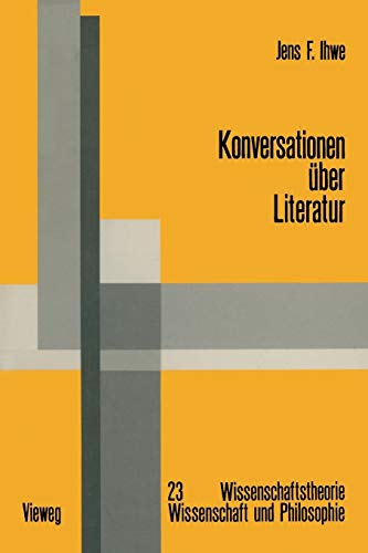 Konversationen über Literatur: Literatur und Wissenschaft aus Nominalistischer Sicht (Wissenschaftstheorie, Wissenschaft und Philosophie) (German ... Wissenschaft und Philosophie, 23, Band 23)