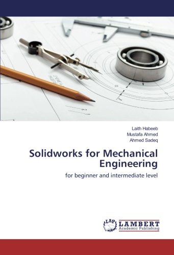 Solidworks for Mechanical Engineering: for beginner and intermediate level