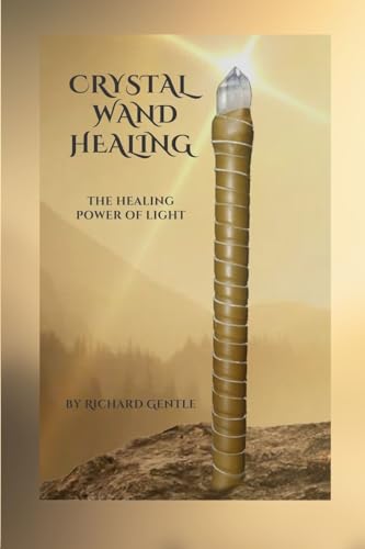Crystal Wand Healing: The Healing Power of Light