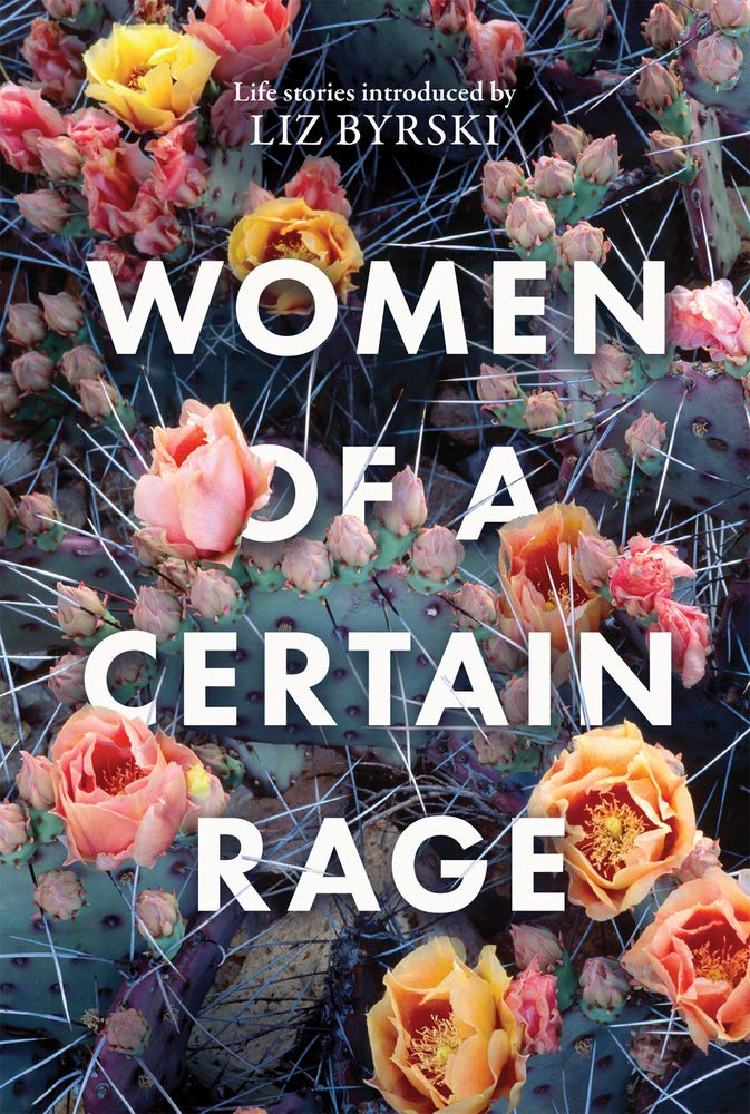 Women of a Certain Rage: Life stories from women of all backgrounds about rage