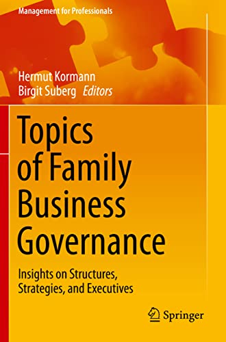 Topics of Family Business Governance: Insights on Structures, Strategies, and Executives (Management for Professionals)