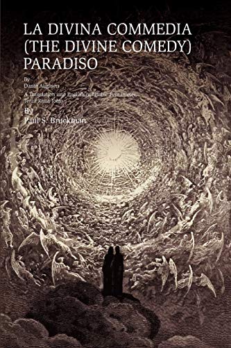 La Divina Commedia (THE Divine Comedy) : Paradiso: La Divina Commedia (THE Divine Comedy) : Paradiso A Translation Into English In Iambic Pentameter, Terza Rima Form