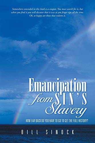 Emancipation From Sin's Slavery: How Far Back Do You Have To Go To Get The Full History?