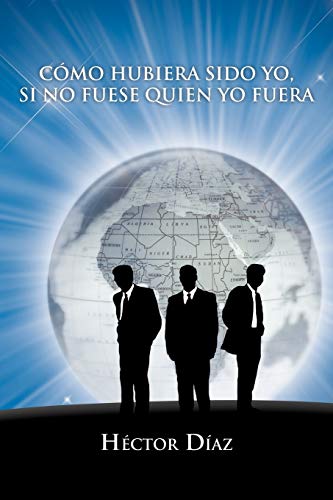 Cómo hubiera sido yo, si no fuese quien yo fuera
