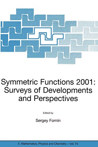 Symmetric Functions 2001: Surveys of Developments and Perspectives: Proceedings of the NATO Advanced Study Instutute on Symmetric Functions 2001: ... ... Physics and Chemistry, 74, Band 74)